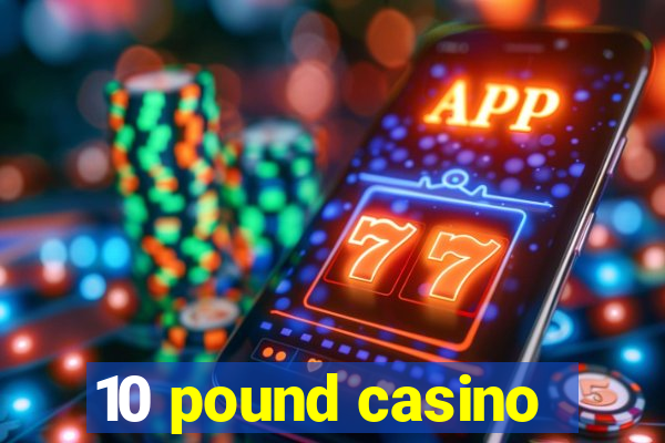 10 pound casino