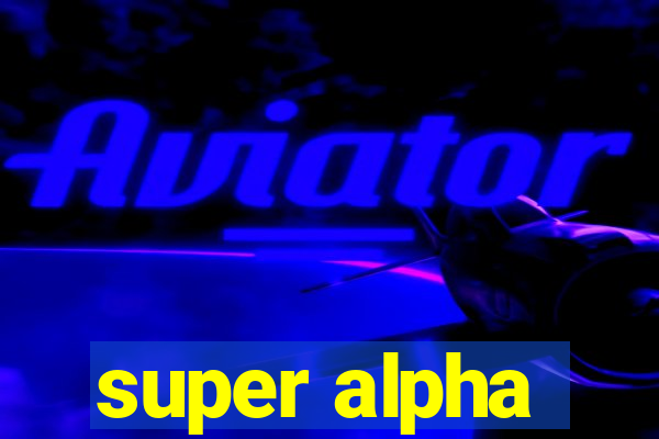 super alpha