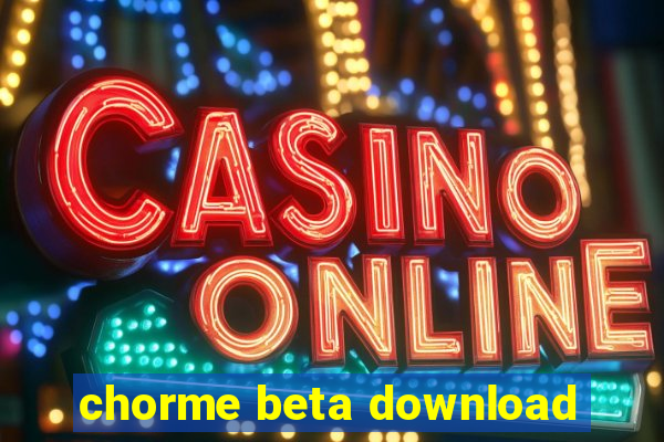 chorme beta download