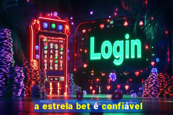 a estrela bet é confiável