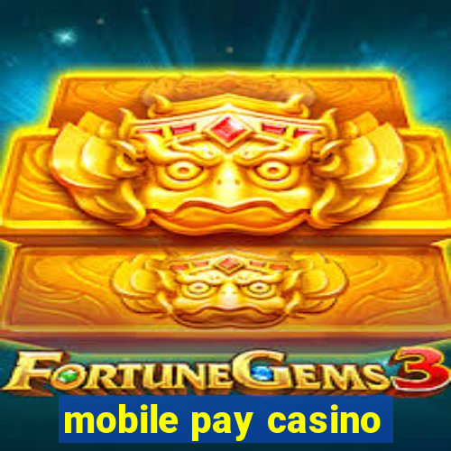 mobile pay casino