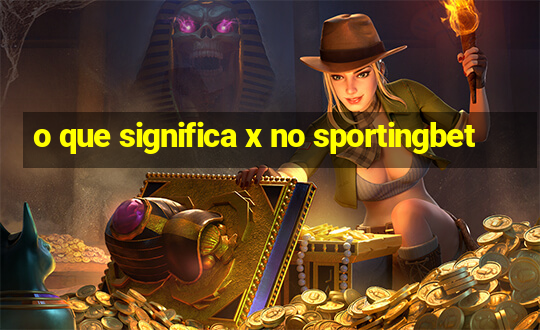 o que significa x no sportingbet