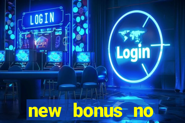 new bonus no deposit casino