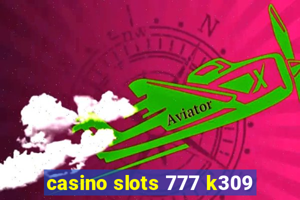 casino slots 777 k309