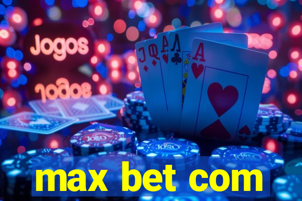 max bet com