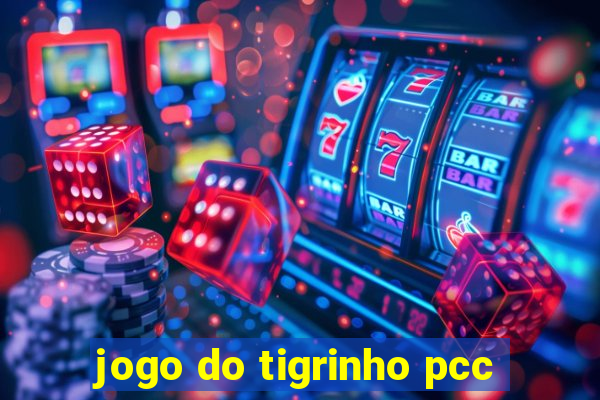 jogo do tigrinho pcc