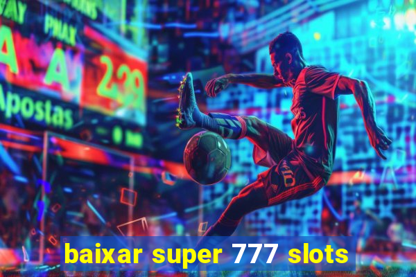 baixar super 777 slots