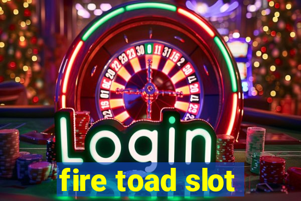 fire toad slot