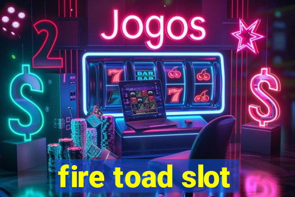 fire toad slot