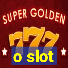 o slot