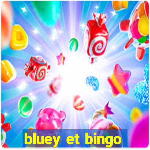 bluey et bingo