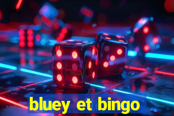 bluey et bingo