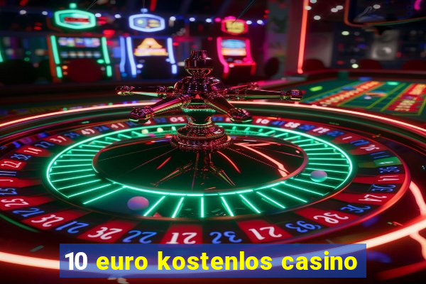 10 euro kostenlos casino