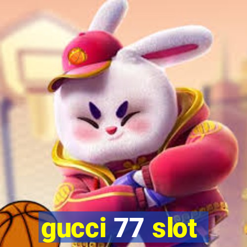 gucci 77 slot