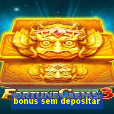 bonus sem depositar