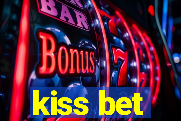 kiss bet