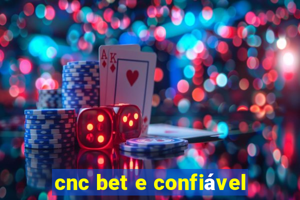 cnc bet e confiável