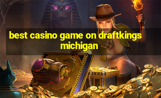 best casino game on draftkings michigan