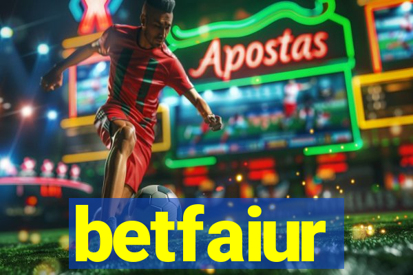 betfaiur