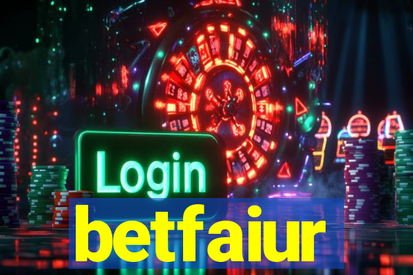 betfaiur