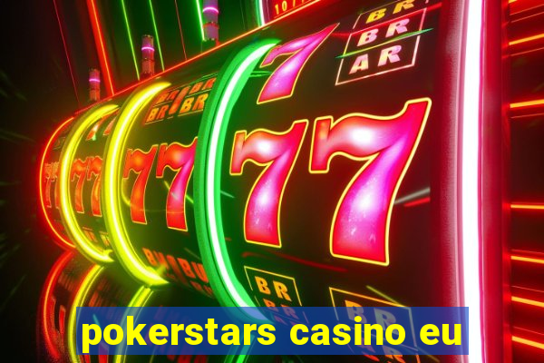 pokerstars casino eu