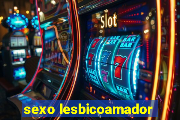 sexo lesbicoamador