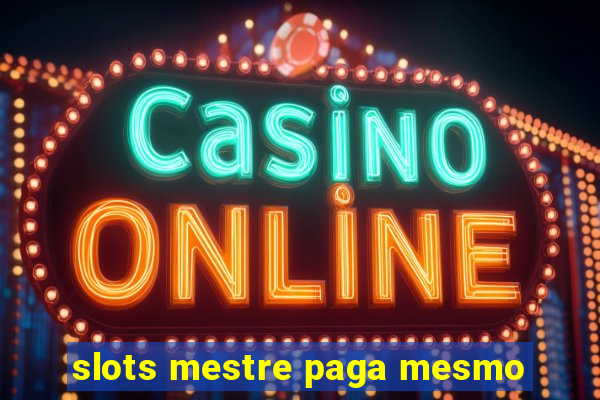 slots mestre paga mesmo