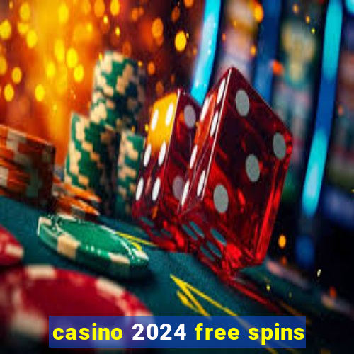 casino 2024 free spins