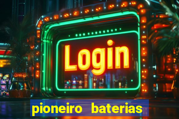 pioneiro baterias distribuidora manaus