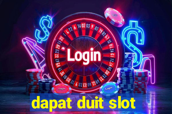 dapat duit slot