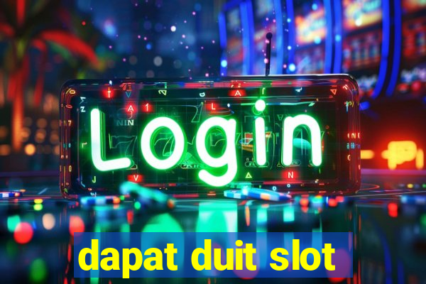 dapat duit slot