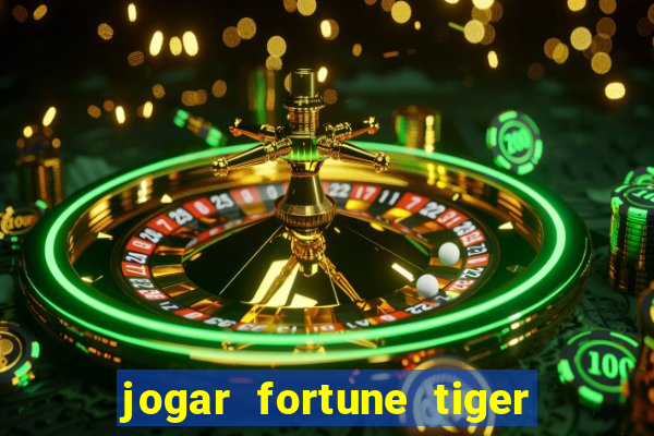 jogar fortune tiger gratis demo