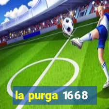 la purga 1668