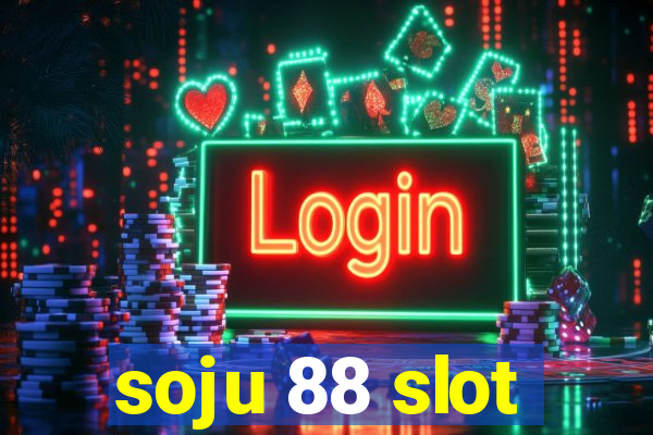 soju 88 slot