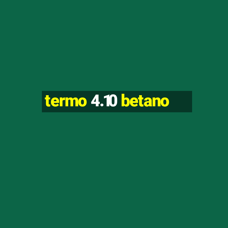 termo 4.10 betano