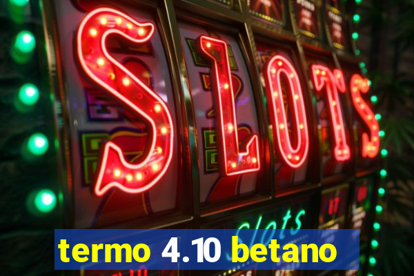 termo 4.10 betano