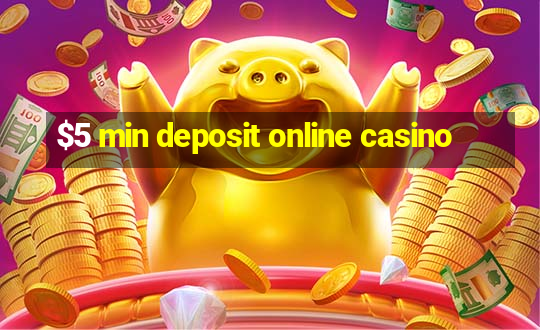 $5 min deposit online casino