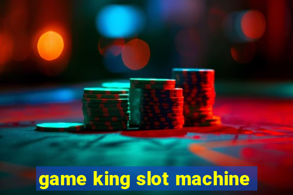 game king slot machine