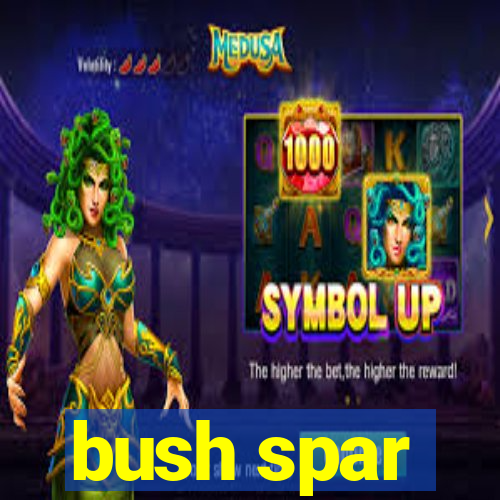 bush spar