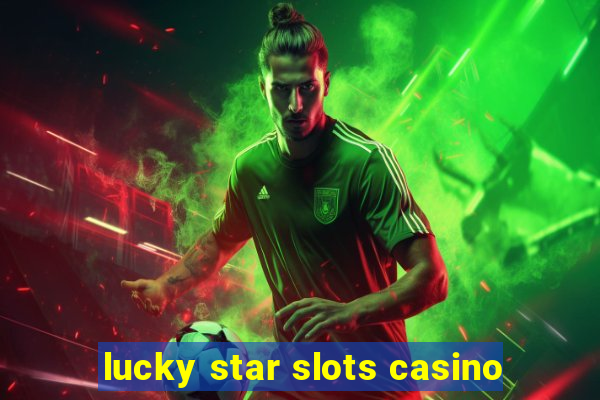 lucky star slots casino