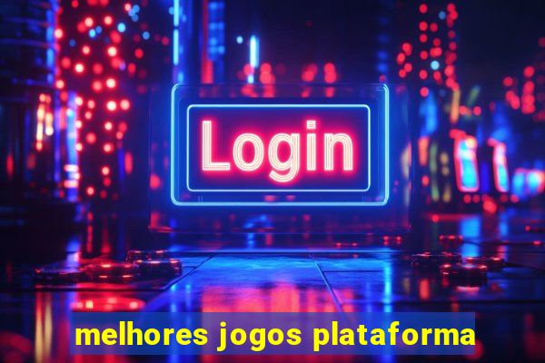 melhores jogos plataforma