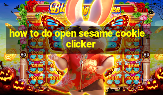 how to do open sesame cookie clicker