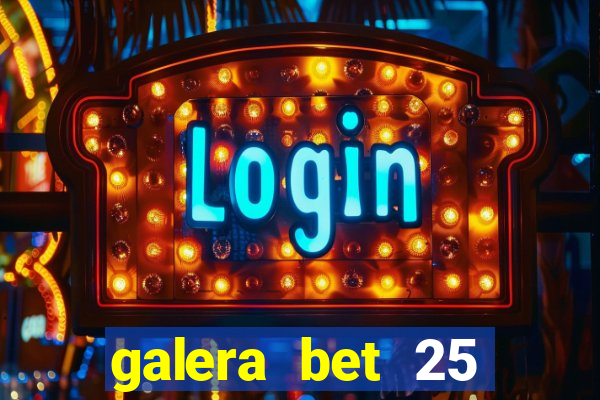 galera bet 25 rodadas grátis