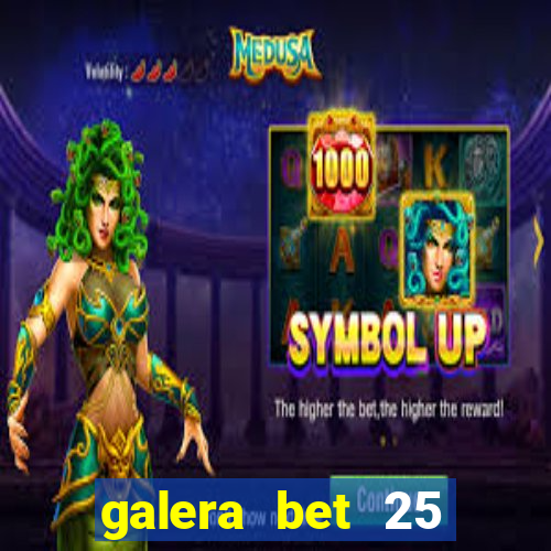 galera bet 25 rodadas grátis