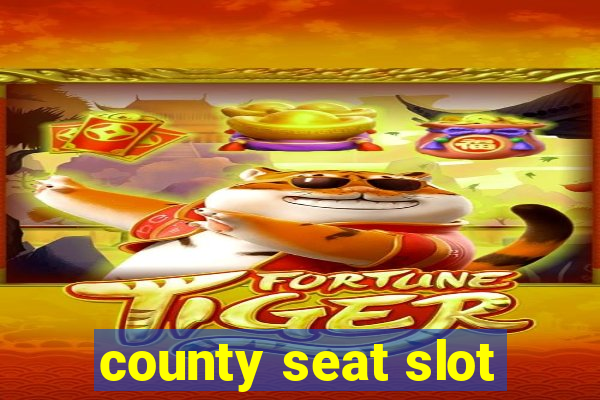 county seat slot