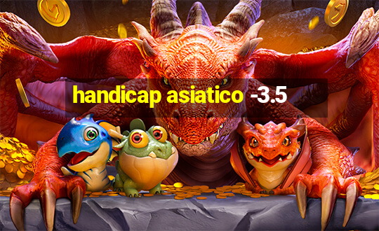 handicap asiatico -3.5