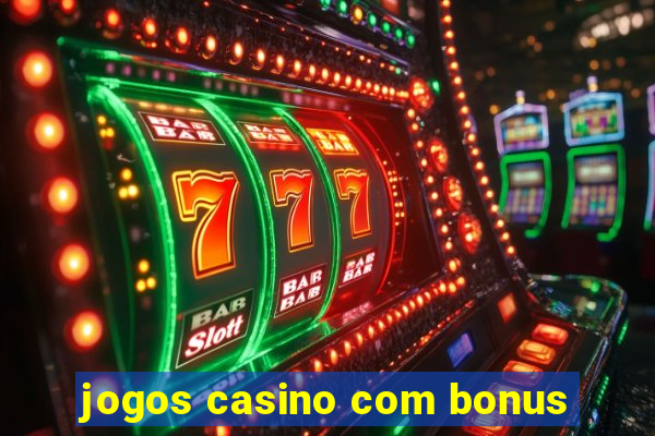 jogos casino com bonus