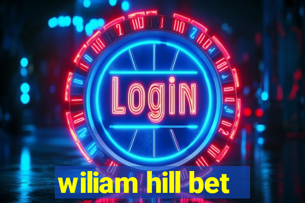 wiliam hill bet