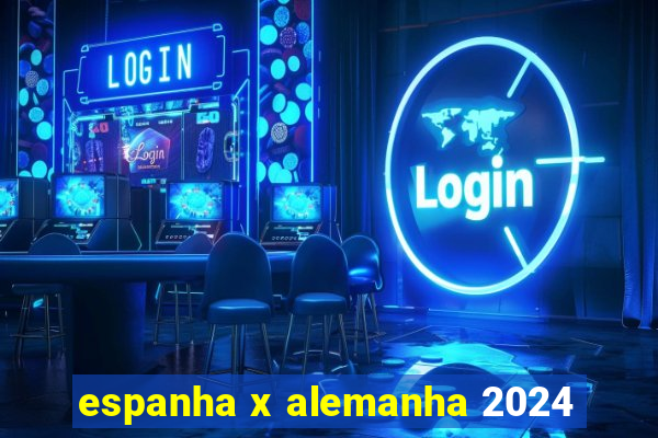 espanha x alemanha 2024