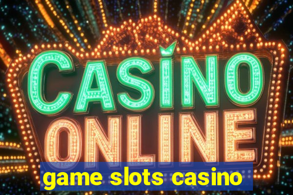 game slots casino